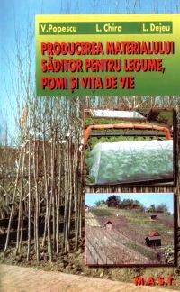 Producerea materialului saditor pentru legume, pomi si vita de vie | V. Popescu, L. Chira, L. Dejeu