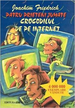 Patru Prieteni Jumate. Crocodilul De Pe Internet | Joachim Friedrich