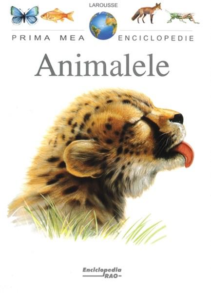 Animalele - Prima mea enciclopedie | Larousse