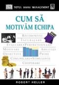 Cum Sa Motivam Echipa | Robert Heller