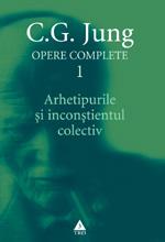 Opere complete. vol. 1, Arhetipurile si inconstientul colectiv | C.G. Jung