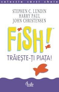 Fish! Traieste-ti piata! | S.Lundin, H.Paul, J.Christensen