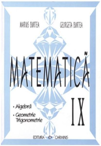 Matematica Cls. a IX-a - Culegere in sprijinul manualelor alternative | Marius Burtea, Georgeta Burtea