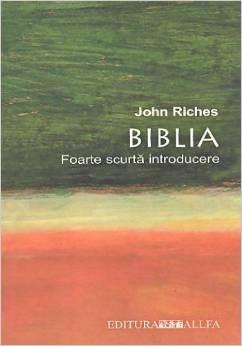 Biblia. Foarte Scurta Introducere | John Riches
