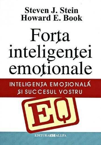 EQ - Forta inteligentei emotionale | Steven J. Stein, Howard E. Book