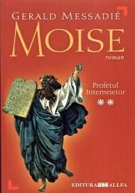 Moise - Vol.II: Profetul Intemeietor | Gerald Messadie