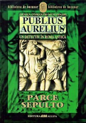 Publius Aurelius. Un detectiv in Roma Antica. Vol. III. Parce sepulto | Danila Comastri Montanari
