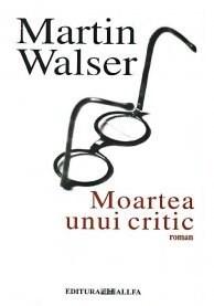 Moartea Unui Critic | Martin Walser