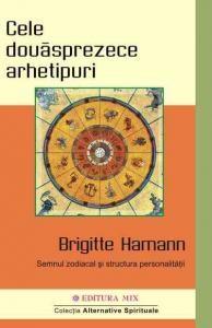 Cele douasprezece arhetipuri | Brigitte Hamann