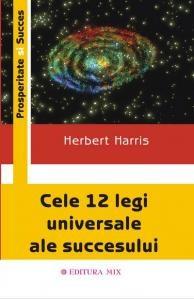 Cele 12 legi universale ale succesului | Herbert Harris carturesti.ro imagine 2022