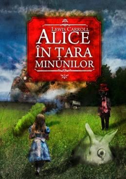 Alice in Tara Minunilor. Alice in Tara din Oglinda | Lewis Carroll