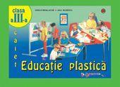 Educatie plastica. Caiet, clasa a III-a | Vasile Mihalache, Ana Rusescu