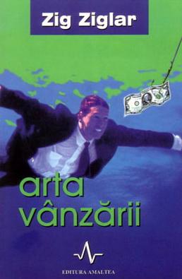 Arta vanzarii | Zig Ziglar Amaltea Business si economie