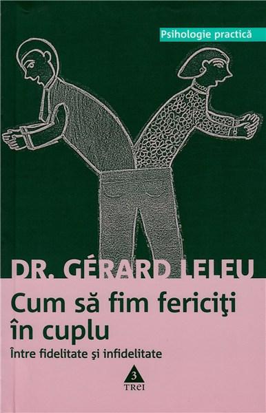 Cum Sa Fim Fericiti In Cuplu 1 Ed.II | Gerard Leleu