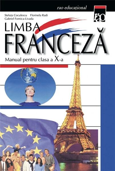 Limba franceza, Manual pentru clasa a X-a | Steluta Coculescu, Florinela Radi, Gabriel Fornica-Livada