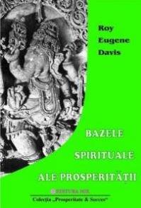 Bazele spirituale ale prosperitatii | Roy Eugene Davis carturesti.ro imagine 2022