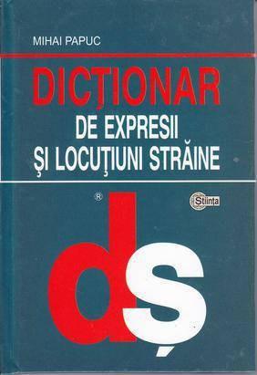 Dictionar de expresii si locutiuni straine | Mihai Papuc carturesti.ro Carte