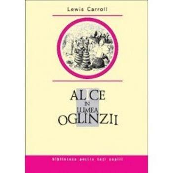 Alice in Lumea Oglinzii | Lewis Carroll carturesti.ro