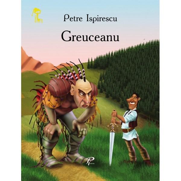 Greuceanu | Petre Ispirescu