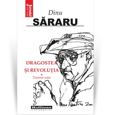 Dragostea si Revolutia - Toamna rosie, Vol 1 | Dinu Sararu