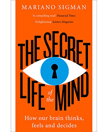 The Secret Life of the Mind | Mariano Sigman