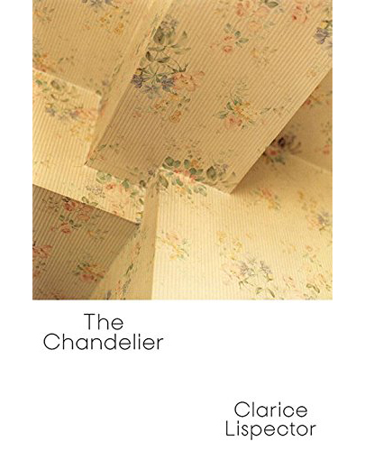 The Chandelier | Clarice Lispector, Benjamin Moser, Magdalena Edwards