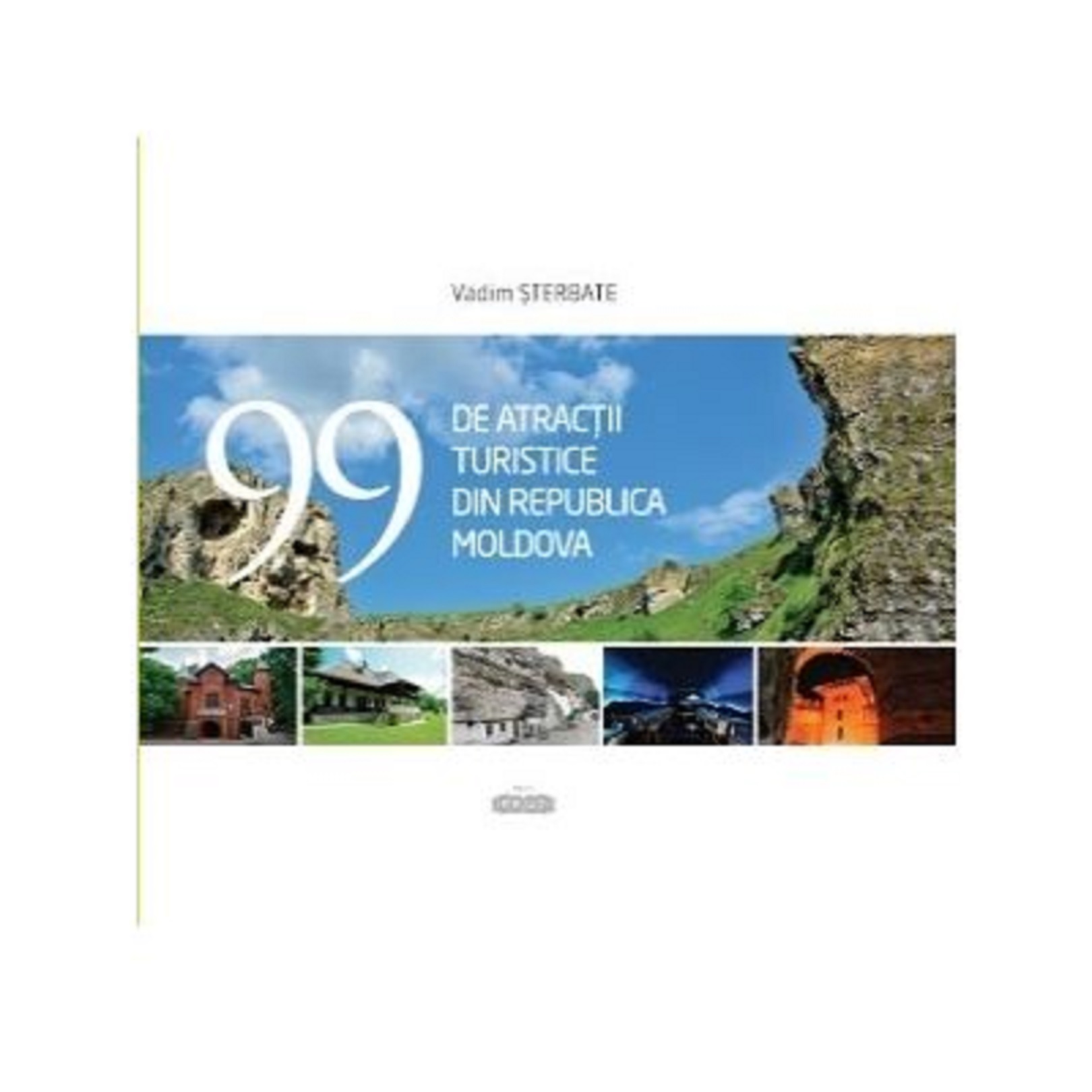 99 de atractii turistice din Republica Moldova | Vadim Sterbate carturesti.ro Carte