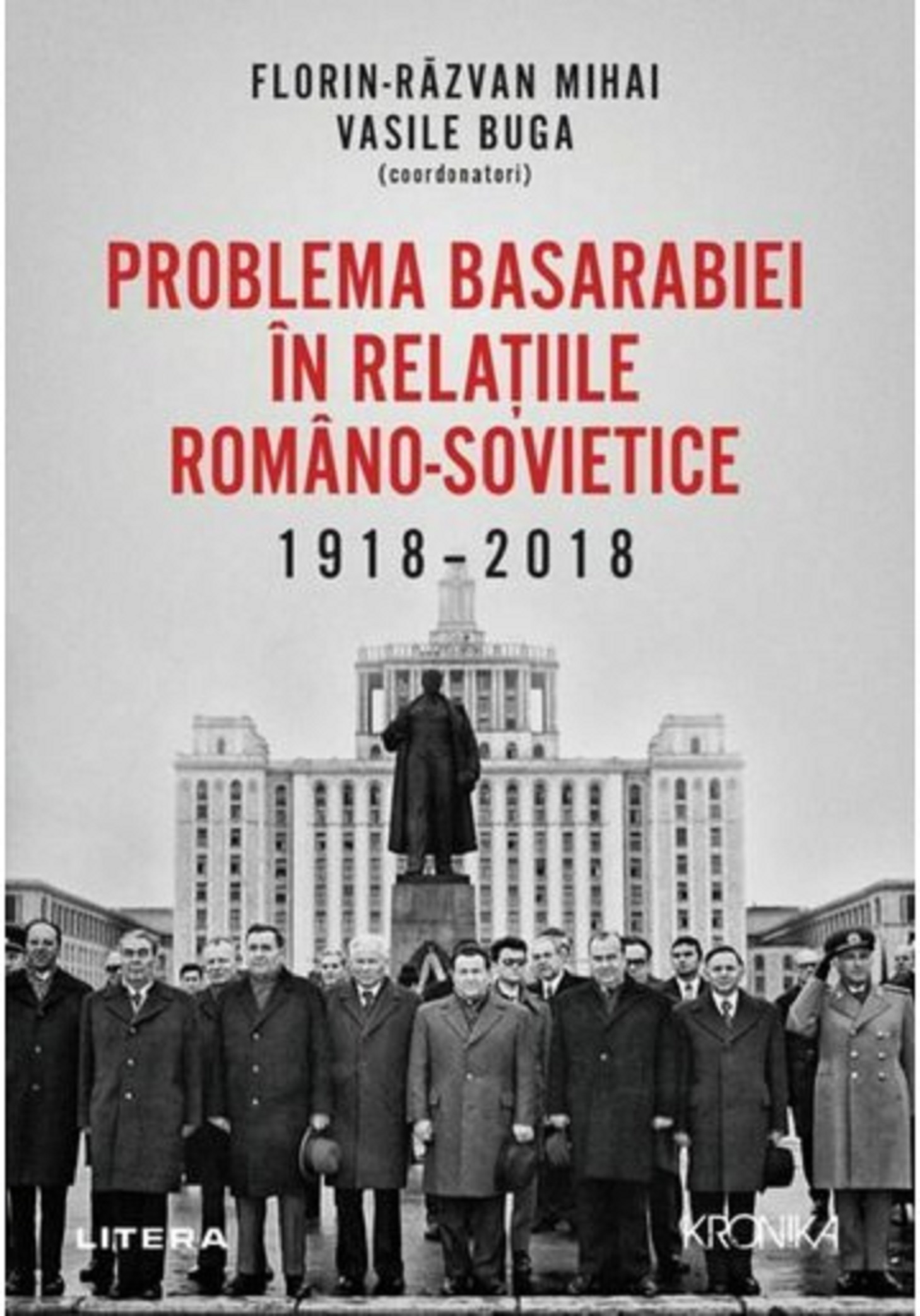Problema Basarabiei in relatiile romano-sovietice (1918-2018) | Florin Razvan Mihai, Vasile Buga (1918-2018) imagine 2022