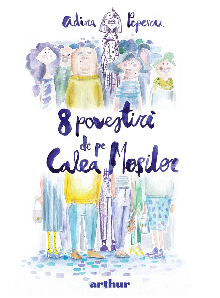 8 povestiri de pe Calea Mosilor | Adina Popescu carturesti.ro Carte