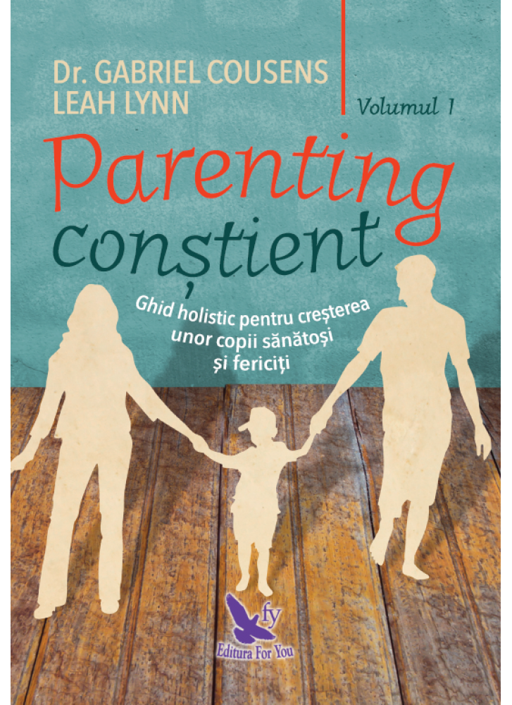 Parenting constient | Gabriel Cousens, Leah Lynn carturesti 2022