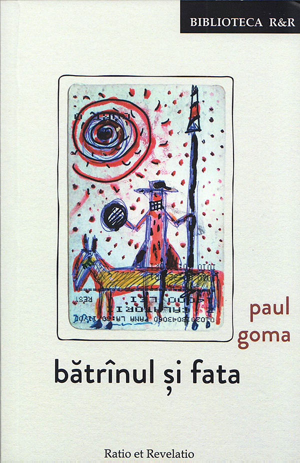 Batrinul si fata | Paul Goma carturesti.ro imagine 2022
