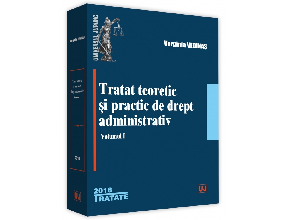 Tratat teoretic si practic de drept administrativ. Volumul I | Verginia Vedinas