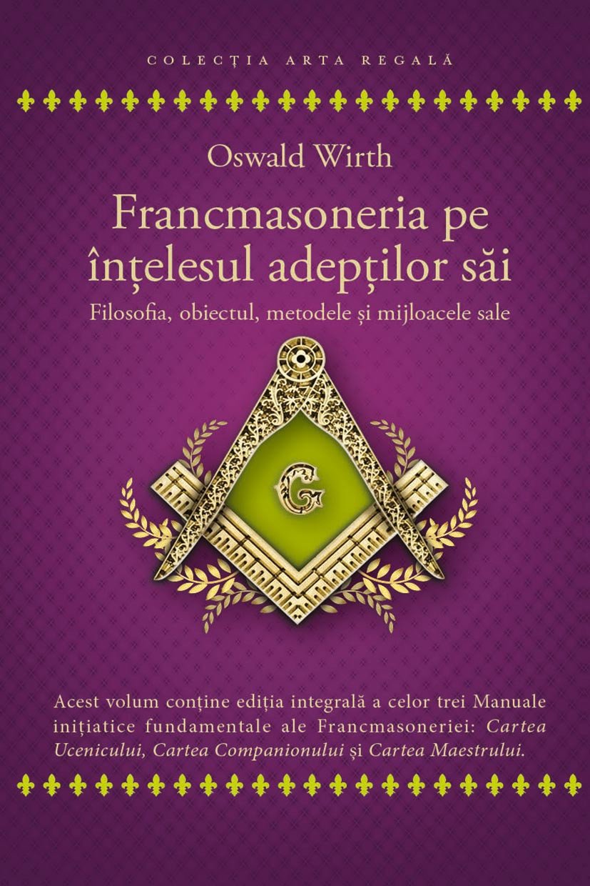 PDF Francmasoneria pe intelesul adeptilor sai | Oswald Wirth carturesti.ro Carte