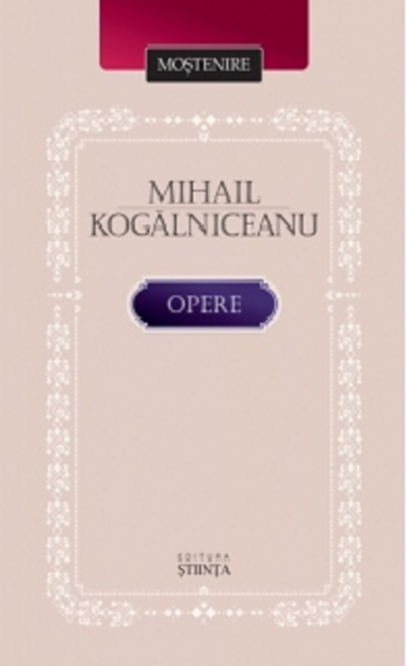 Mihail Kogalniceanu. Opere | Mihail Kogalniceanu