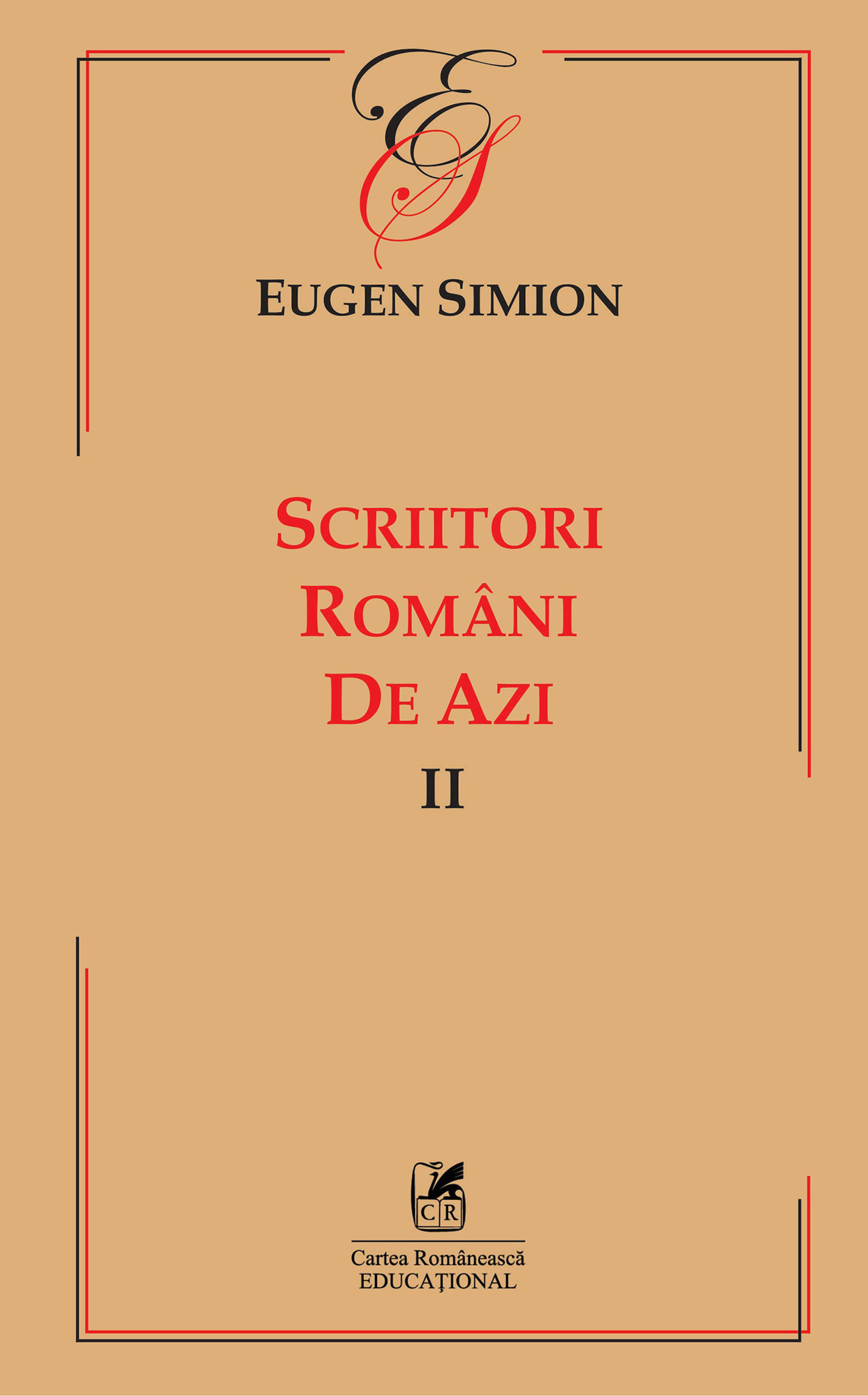 Scriitorii romani de azi. Volumul II | Eugen Simion Cartea Romaneasca educational imagine 2022 cartile.ro