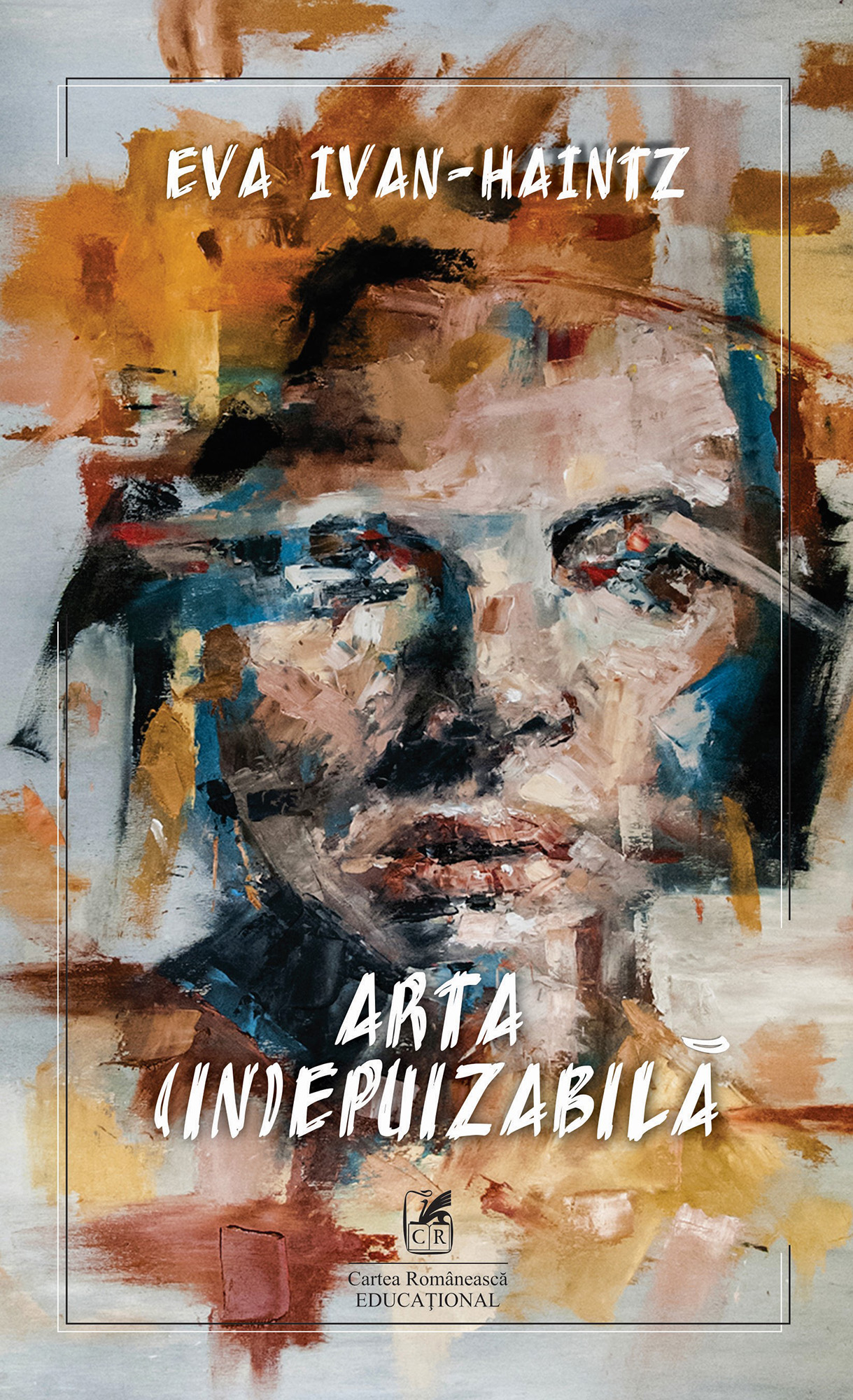 Arta (in)epuizabila | Eva Ivan-Haintz Cartea Romaneasca educational poza bestsellers.ro