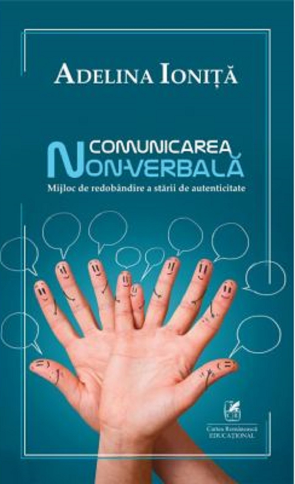 Comunicarea non-verbala. Mijloc de redobandire a starii de autenticitate | Adelina Ionita Cartea Romaneasca